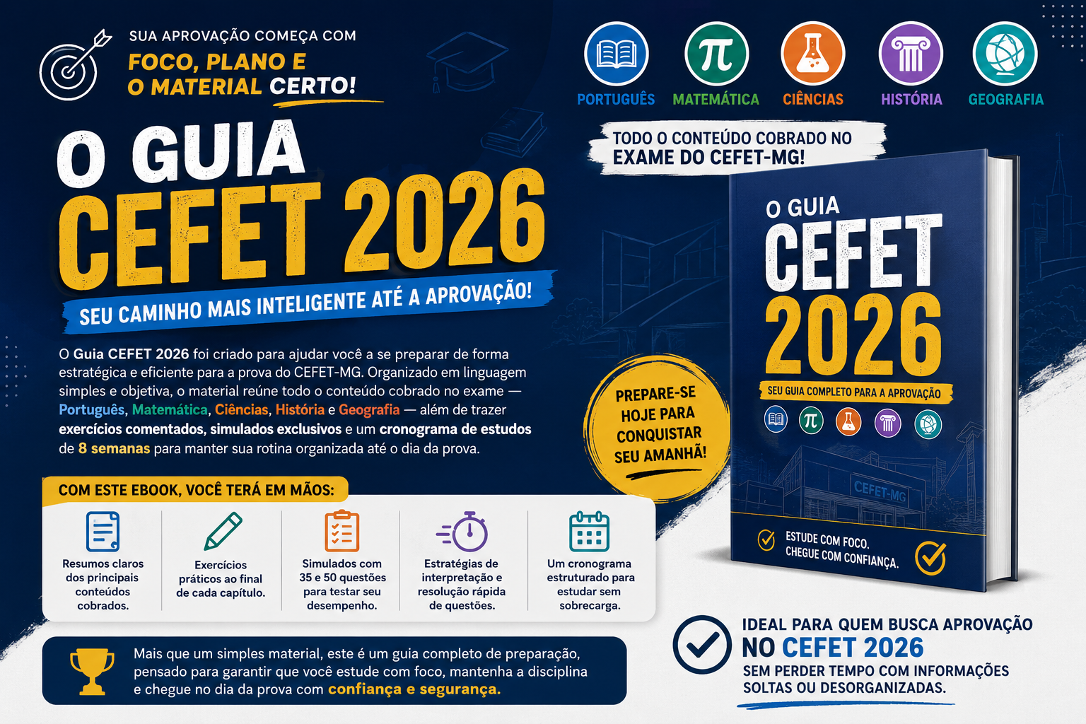 Banner promocional do ebook “O Guia CEFET 2026”, com design moderno nas cores azul e amarelo. A imagem destaca preparação estratégica para a prova do CEFET-MG, incluindo conteúdos de Português, Matemática, Ciências, História e Geografia, além de exercícios comentados, simulados e cronograma de estudos de 8 semanas. O banner mostra a capa do ebook em destaque e frases motivacionais sobre aprovação e confiança nos estudos.
